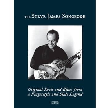 The Steve James Songbook - Original Roots and Blues from a Fingerstyle and Slide Legend