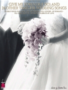 Give Me Forever (I Do) and 24 Other Timeless Wedding Songs by Various for Piano Vocal and Guitar