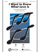 I Want To Know What Love Is by Jones Mick - Shaw Kirby - Mariah Carey for SATB