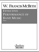 Effective Performance Of Band Music by McBeth W Francis for Concert Band