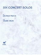 6 Concert Solos by Frock George for Snare Drum