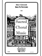 Sing To The Lord by Crocker Emily for SAB