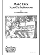 Soon O'er The Mountain by Erck Marc for SSA