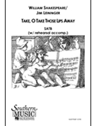 Take O Take Those Lips Away by Leininger Jim for SATB