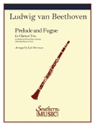 Prelude & Fugue by Beethoven Ludwig van - Merriman Lyle - for Clarinet Trio