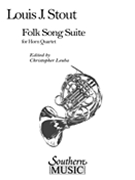 Folk Song Suite by Stout Louis - Leuba Christopher - for French Horn Quartet