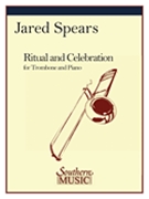Ritual & Celebration by Spears Jared for Trombone and Piano