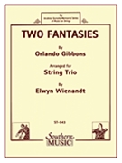 Two Fantasies by Gibbons Orlando - Wienandt Elwyn - for String Trio