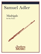 Madrigals by Adler Samuel for Flute Sextet
