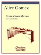 Scenes From Mexico by Gomez Alice for Marimba Solo