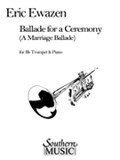 Ballad For A Ceremony (A Marriage Ballade) by Ewazen Eric for Trumpet and Piano