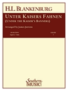 Unter Kaisers Fahnen by Blankenburg Hermann - Jurrens James - for Concert March