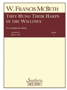 They Hung Their Harps In The Willows by McBeth W Francis for Full Score