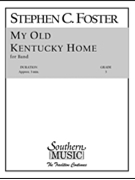 My Old Kentucky Home by Foster Stephen Collins - Barnes J - for Concert Band