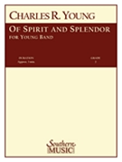 Of Spirit & Splendor by Young C R for Concert Band
