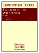 Twilight In The Wilderness by Tucker Christopher for Concert Band