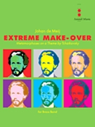 Extreme Make-Over - Metamorphoses on a Theme by Tchaikovsky for Brass Band