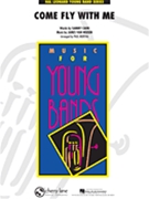 Come Fly With Me by Van Heusen and Cahn - Murtha Paul - for Concert Band