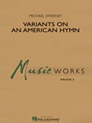 Variants On An American Hymn by Sweeney Michael for Concert Band