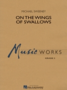 On The Wings Of Swallows by Sweeney Michael for Concert Band