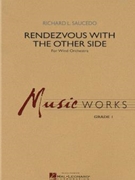 Rendezvous With The Other Side by Saucedo Richard L for Concert Band