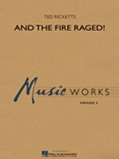 And The Fire Raged by Ricketts Ted for Concert Band