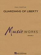 Guardians Of Liberty by Murtha Paul - Paul Murtha - for Concert March