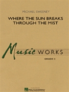 Where The Sun Breaks Through The Mist by Sweeney Michael for Concert Band