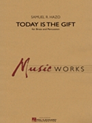 Today Is The Gift by Hazo Samuel R for Concert Band