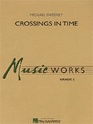 Crossings In Time by Sweeney Michael for Concert Band