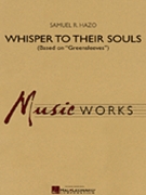Whisper To Their Souls by Hazo Samuel R for Concert Band