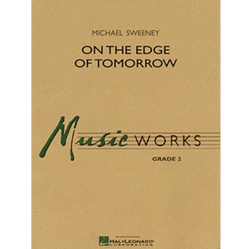 On The Edge Of Tomorrow by Sweeney Michael for Concert Band