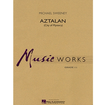 Aztalan (City Of Mystery) by Sweeney Michael for Concert Band