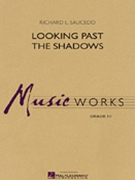 Looking Past The Shadows by Saucedo Richard L for Concert Band