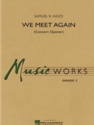 We Meet Again by Hazo Samuel R for Concert Band