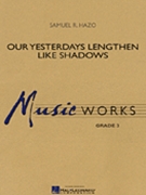 Our Yesterdays Lengthen Like Shadows by Hazo Samuel R for Concert Band