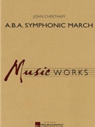 A.B.A. Symphonic March by Cheetham John for Score