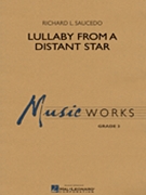 Lullaby From A Distant Star by Saucedo Richard L for Concert Band