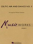 Celtic Air & Dance #3 by - Sweeney Michael - for Concert Band