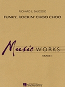 Funky Rockin' Choo Choo by Saucedo Richard L for Concert Band