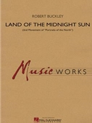 Land Of The Midnight Sun by Buckley Robert for Concert Band
