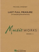 Last Full Measure (A Gettysburg Remembrance) by Sweeney Michael for Concert Band