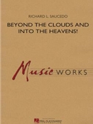 Beyond the Clouds and Into the Heavens! by Saucedo Richard L for Score