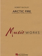 Arctic Fire by Buckley Robert for Concert Band