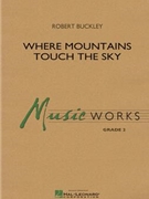 Where Mountains Touch the Sky by Buckley Robert for Concert Band