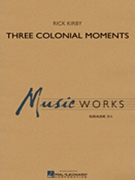 Three Colonial Moments by Kirby Rick for Concert Band