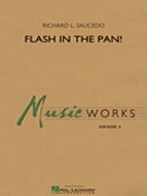 Flash in the Pan by Saucedo Richard L for Concert Band