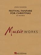 Festival Fanfare for Christmas (for Wind Band) by Wasson John for Concert Band