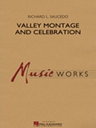 Valley Montage and Celebration by Saucedo Richard L for Concert Band