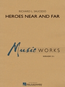 Heroes Near and Far by Saucedo Richard L for Concert Band